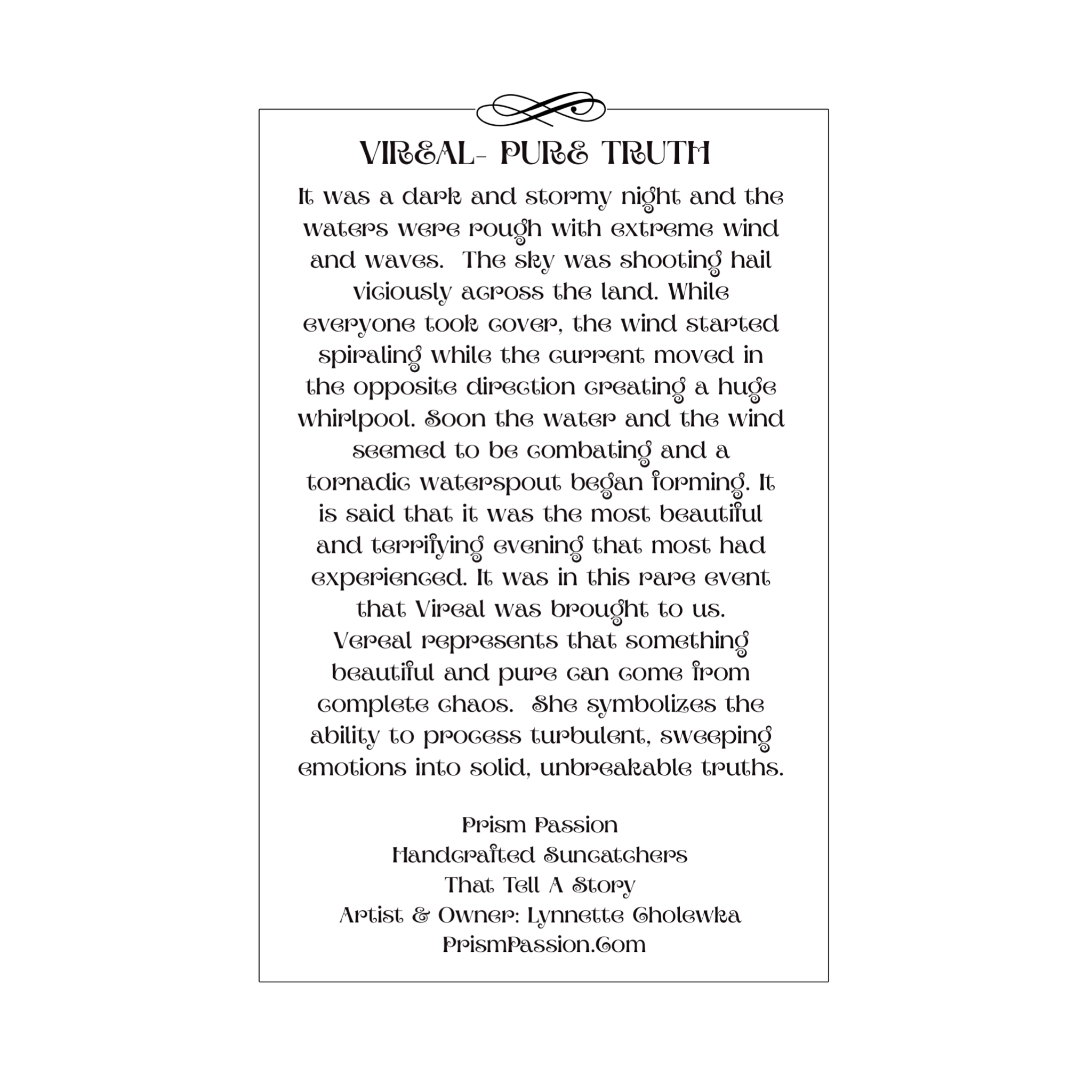 A square white card or print with black text, centered on a black background. The text reads 'VIREAL - PURE TRUTH' at the top and appears to be a poem or printed artwork with attribution at the bottom: 'Prism Passion Handcrafted Stencchers That Tell A Story Artist & Owner Lynnette Cholewka PrismPassion.
